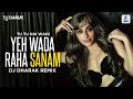 Tu Tu Hai Wahi (Remix) | Yeh Wada Raha Sanam | DJ Dharak