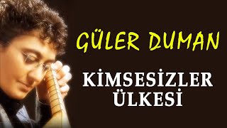 Güler Duman - Kimsesizler Ülkesi ( Audio- Türkü) [© 2020 Soundhorus]