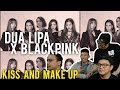 DUA LIPA x BLACKPINK "KISS AND MAKE UP" (Reaction) #COLLABOFTHECENTURY