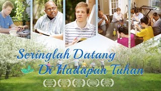 Lagu Rohani Kristen Terbaru “Seringlah Datang Di Hadapan Tuhan” Menyembah Tuhan Dengan Sepenuh Hati