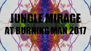 🔥 Burning Man 2017 🔥 Jungle Mirage 🔥