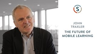 John Traxler: The Future of Mobile Learning John Traxler: The Future of Mobile Learning