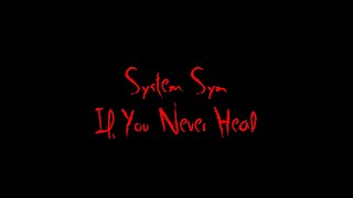 Watch System Syn If You Never Heal video