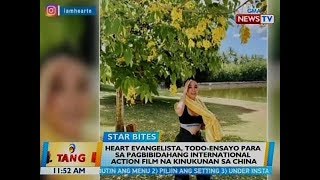 BT: Heart Evangelista, todo-ensayo para sa pagbibidahang international action film