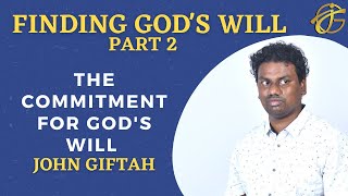 The Commitment for GOD's Will | John Giftah | Finding GOD's Will Sermon Series - Part 2