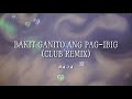 MAJA - Bakit Ganito Ang Pag-Ibig (Club Remix) (Official Lyric Video)