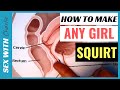 The Female Orgasm Explained (Squirting Orgasm)