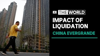 How Evergrande's liquidation could derail the Chinese economy and have global ef