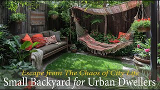 Small Backyard Garden Ideas for Urban Dwellers : Havens of Beauty and Tranquilit