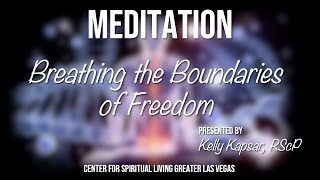 "Breathing The Boundaries of Freedom" Meditation w Kelly Kapsar CSLGLV TUES 1-24-23