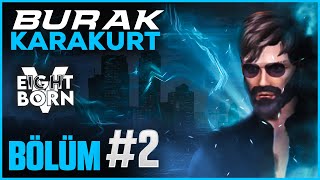 Burak Karakurt - Eightbornv2 2.Sezon 2.Bölüm
