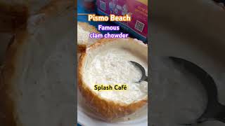Clam Chowder, Pismo Beach, Famous Clam Chower, Splash Cafe