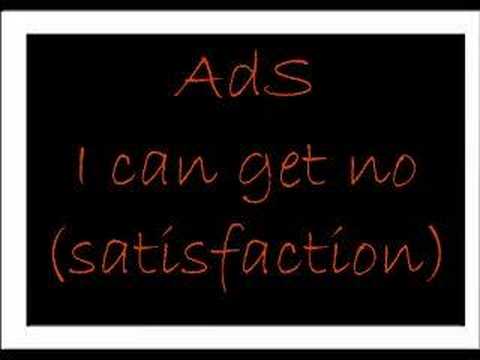 Ads - I can get no (satisfaction)