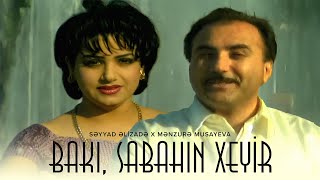 Səyyad Əlizadə X Mənzurə Musayeva Bakı, Sabahın Xeyir Rəsmi Musiqi Videosu