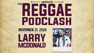 The Reggae PodClash: Episode #26 - Larry McDonald- 11/21/2020