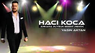 Hacı Koca - Ankara Duysun Sesimi Remix 2021 YENİ!