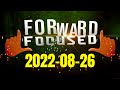 Forward Focused 26-08-2022