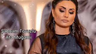 Şəbnəm Tovuzlu - Ata (muğam)