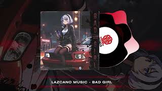 Lazcano Music - Bad Girl (2024)
