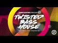 Samplestate "Twisted Bass House"