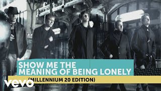 Backstreet Boys - Show Me The Meaning Of Being Lonely (Millennium 20 Edition)