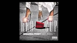 Watch Brianna Perry Red Cup Ft Pusha T video