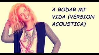 Soy Luna - A Rodar Mi Vida (Versión Acústica) - Letra