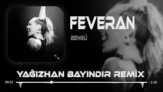 Bengü - Feveran ( Yağızhan Bayındır Remix ) Bi boş bakış, yarım gülüş