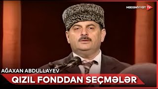 Qızıl Fonddan Seçmələr - Ağaxan Abdullayev