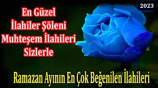 Muhteşem İlahiler Şöleni Ramazan Ayı İlahileri Çok Beğenilen En Güzel İlahiler