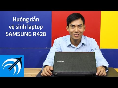 HƯỚNG DẪN VỆ SINH LAPTOP SAMSUNG R428 – TỰ VỆ SINH LAPTOP TẠI NHÀ CAPCUULAPTOP.COM