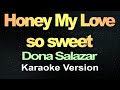 Honey My Love So Sweet - Dona Salazar (Karaoke)