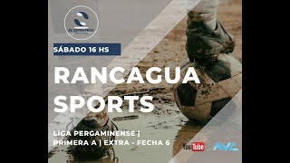 RANCAGUA - SPORTS | LIGA DE FÚTBOL DE PERGAMINO | EXTRA - FECHA 6