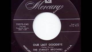 Watch Stanley Brothers Our Last Goodbye video