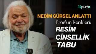 Bir Tablodan Bir Romana Nedim Gürsel Ile Erosun Renkleri