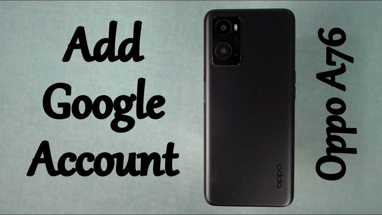 How to Add or Remove Google Account on Oppo A76 How to Add or Remove Google Account on Oppo A76