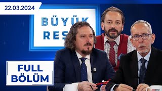 BÜYÜK RESİM | Murat Zurnacı, Murat Akan, Haluk Özdil | 22.03.2024