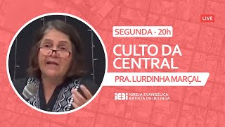Live CULTO DAS 20h - PRA. LOURDES MARÇAL - 23/05/2022