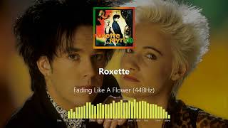 Roxette - Fading Like A Flower 448Hz