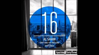 Al Shaw - Cant Take The Pressure Dirty Freek Remix