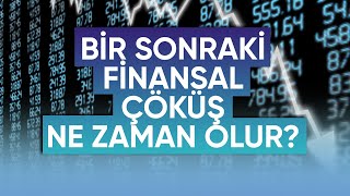 Bir Sonraki Finansal Çöküş Ne Zaman Olur? - Dünyanın Haberi 213 - 20.06.2021