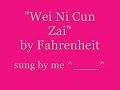 me singing 為你存在 Wei Ni Cun Zai by 飛輪海 Fahrenheit