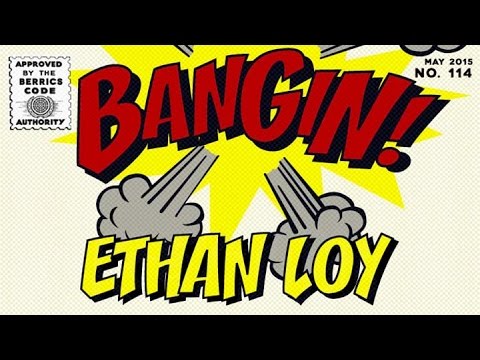 Ethan Loy - Bangin!