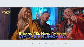 Bibanu | El Nino | Maria - Viața E Frumoasă | Videoclip Oficial