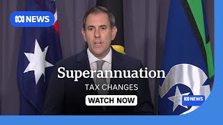 In Full Jim Chalmers Outlines Changes To The Governments Superannuation Tax Plan Abc News