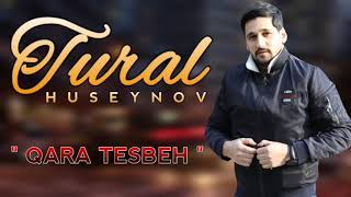 Tural Huseynov - Qara Tesbeh 2020 ( Audio)