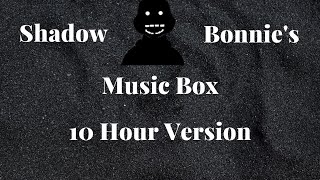 Shadow Bonnie Music Box 10 Hour Version