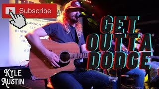 Get Outta Dodge - Kyle Austin live @ Live Oak