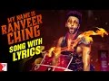 Lyrical: My name is Ranveer Ching Full Song with Lyrics | Ranveer Singh | Gulzar