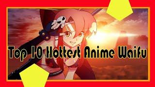 Top 10 hottest Female Anime Character